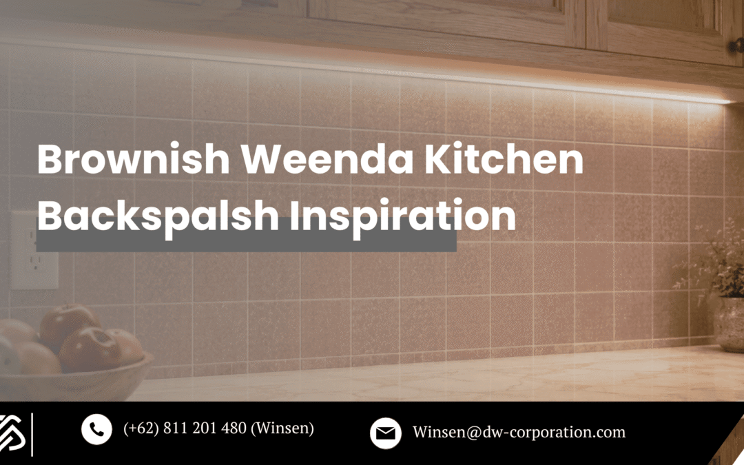 Brownish Weenda Bali Glaze Lavastone: A Warm, Luxury Kitchen Backsplash